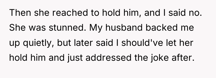 Then she reached to hold him, and I said no....