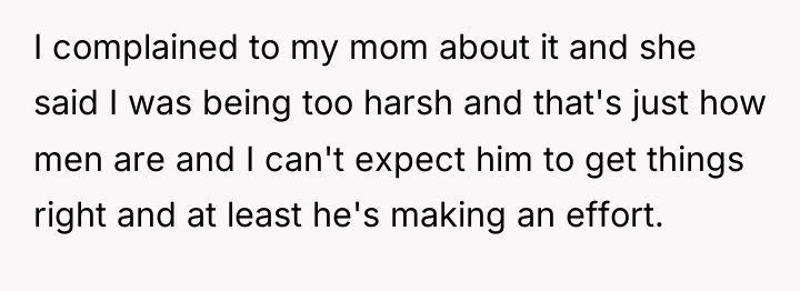 I complained to my mom about it and she said...