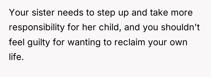 Your sister needs to step up and take more responsibility...