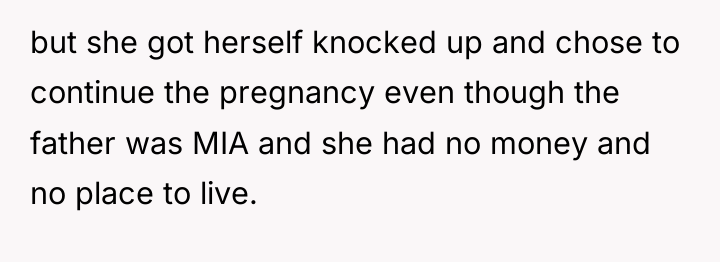 but she got herself knocked up and chose to continue...