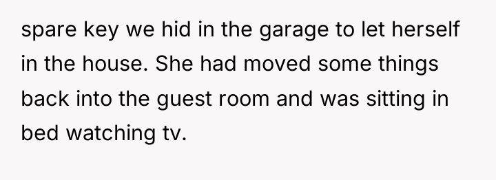 spare key we hid in the garage to let herself...