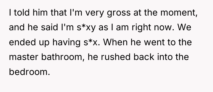 I told him that I'm very gross at the moment,...