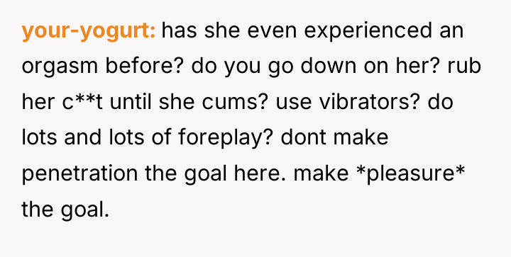 your-yogurt has she even experienced an orgasm before? do you...