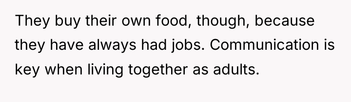 They buy their own food, though, because they have always...