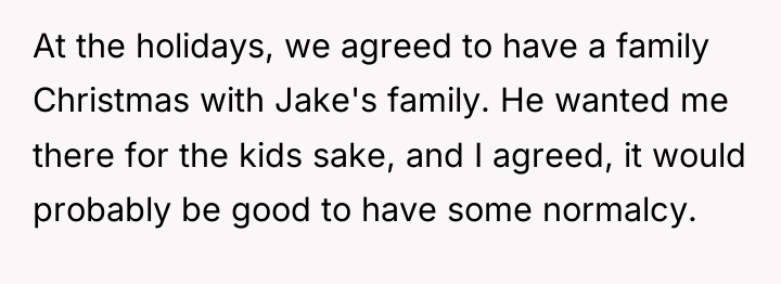 At the holidays, we agreed to have a family Christmas...