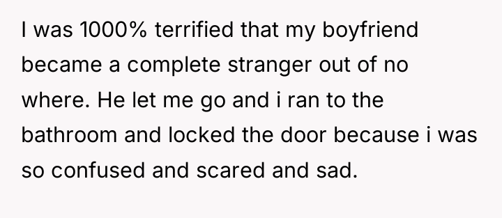 I was 1000% terrified that my boyfriend became a complete...