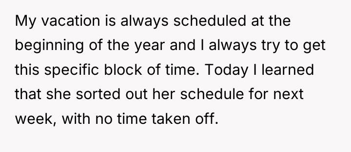 My vacation is always scheduled at the beginning of the...