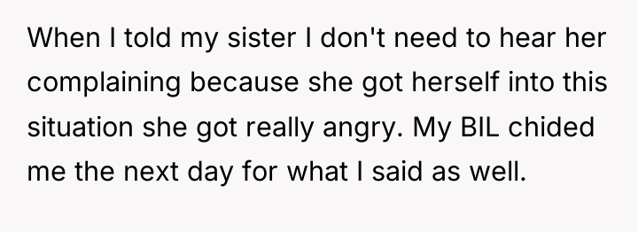 When I told my sister I don't need to hear...