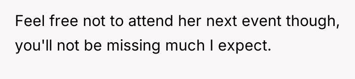 Feel free not to attend her next event though, you'll...