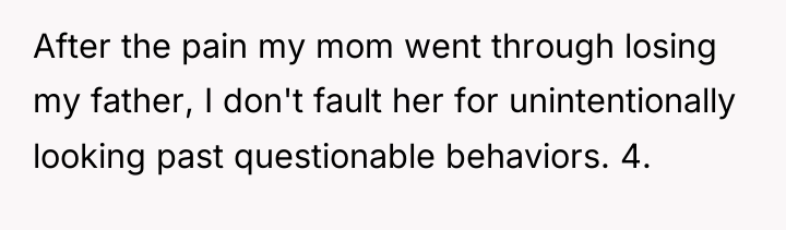 After the pain my mom went through losing my father,...