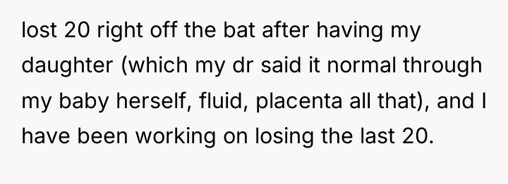 lost 20 right off the bat after having my daughter...