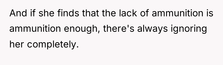 And if she finds that the lack of ammunition is...