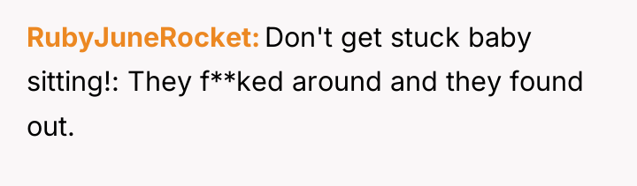RubyJuneRocket Don't get stuck baby sitting!: They f**ked around and...