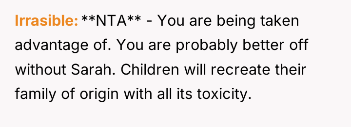 Irrasible **NTA** - You are being taken advantage of. You...