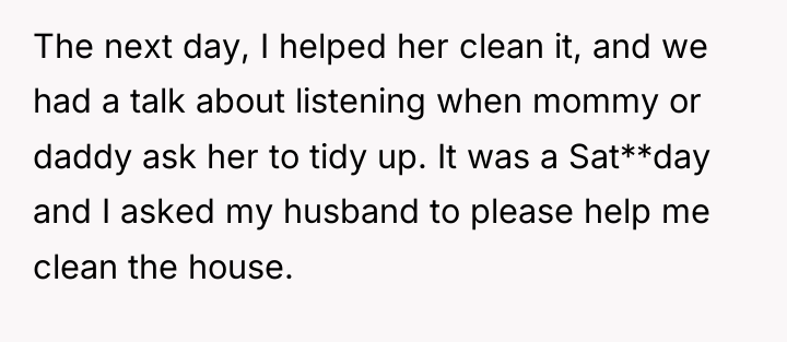 The next day, I helped her clean it, and we...