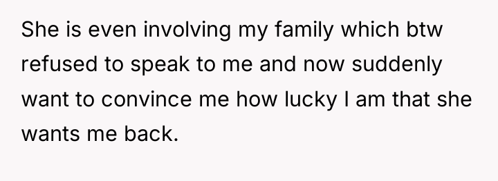 She is even involving my family which btw refused to...