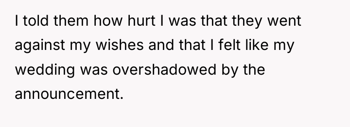 I told them how hurt I was that they went...