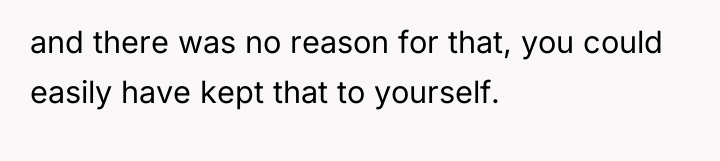 and there was no reason for that, you could easily...