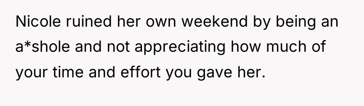 Nicole ruined her own weekend by being an a*shole and...