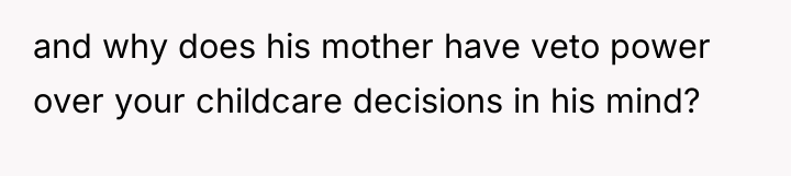 and why does his mother have veto power over your...