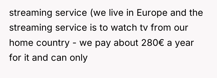 streaming service (we live in Europe and the streaming service...