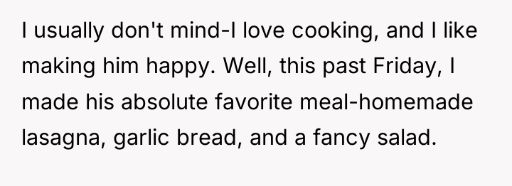 I usually don't mind-I love cooking, and I like making...