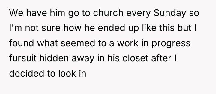 We have him go to church every Sunday so I'm...