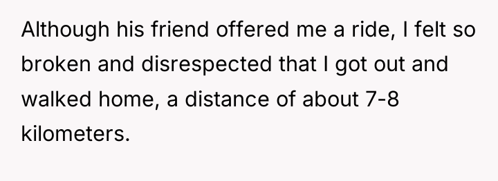 Although his friend offered me a ride, I felt so...