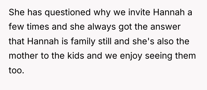 She has questioned why we invite Hannah a few times...