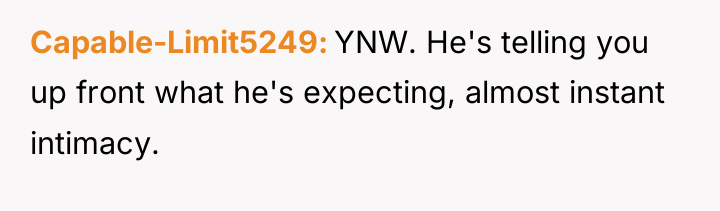 Capable-Limit5249 YNW. He's telling you up front what he's expecting,...