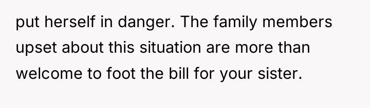 put herself in danger. The family members upset about this...