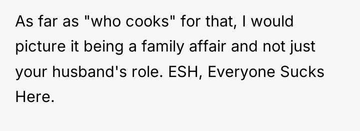 As far as "who cooks" for that, I would picture...