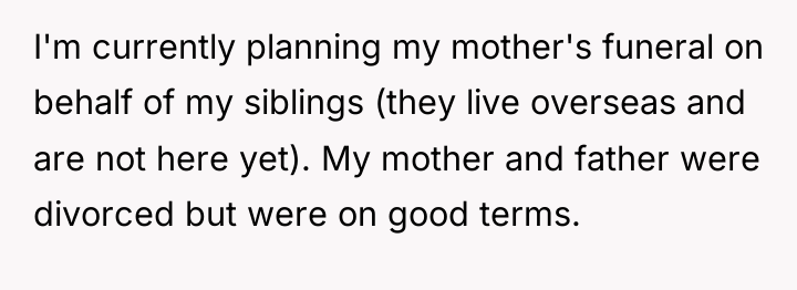 I'm currently planning my mother's funeral on behalf of my...