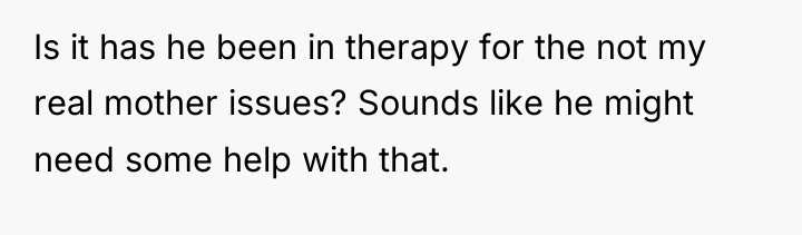 Is it has he been in therapy for the not...