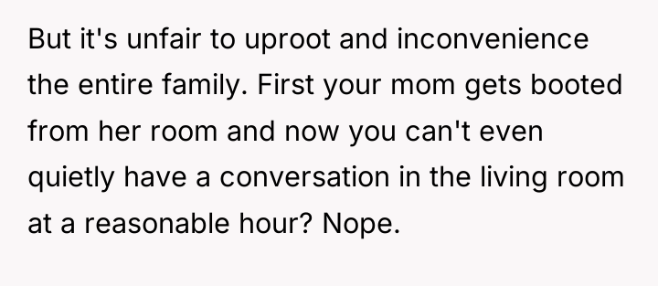 But it's unfair to uproot and inconvenience the entire family....