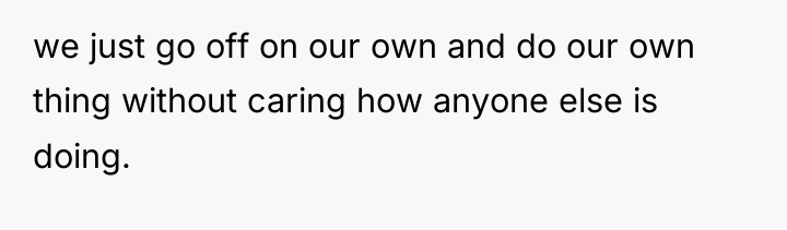 we just go off on our own and do our...
