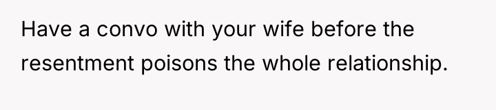 Have a convo with your wife before the resentment poisons...