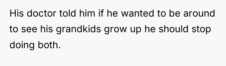 His doctor told him if he wanted to be around...