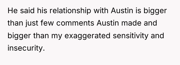 He said his relationship with Austin is bigger than just...
