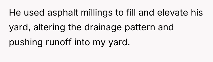 He used asphalt millings to fill and elevate his yard,...