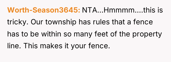 Worth-Season3645 NTA...Hmmmm....this is tricky. Our township has rules that a...