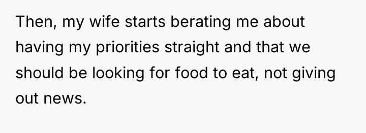 Then, my wife starts berating me about having my priorities...