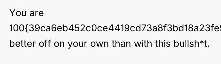 You are 100{39ca6eb452c0ce4419cd73a8f3bd18a23fe95ab4febb092bc2ab1b542eeea82f} better off on your own than with...