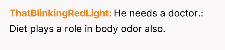 ThatBlinkingRedLight He needs a doctor.: Diet plays a role in...