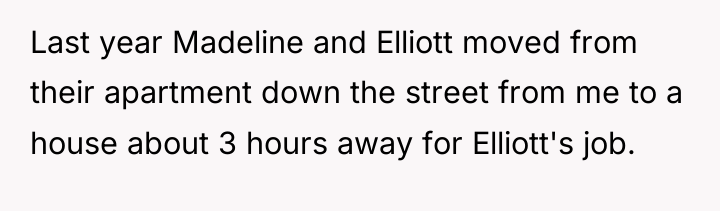Last year Madeline and Elliott moved from their apartment down...