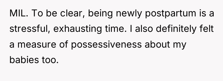 MIL. To be clear, being newly postpartum is a stressful,...