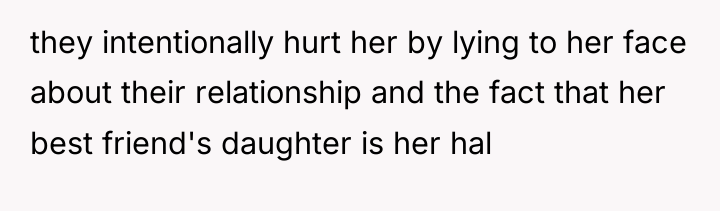 they intentionally hurt her by lying to her face about...