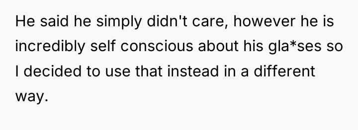 He said he simply didn't care, however he is incredibly...