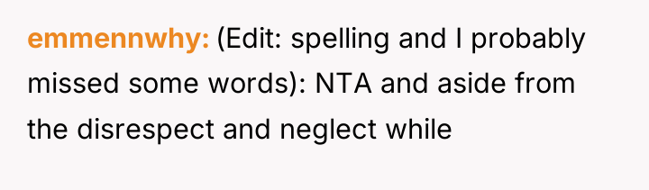 emmennwhy (Edit: spelling and I probably missed some words): NTA...