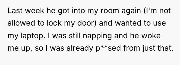 Last week he got into my room again (I'm not...